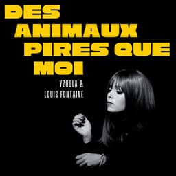 Des Animaux Pires Que Moi
