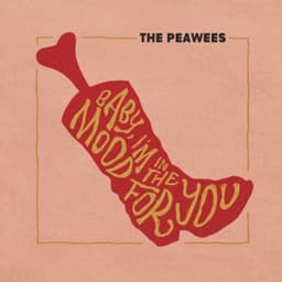 Baby I'm in the mood for you - The Peawees