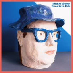 Du cortex à l'iris - Etienne Jaumet